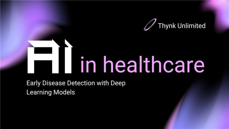 AI in Healthcare: Early Disease Detection with Deep Learning Models